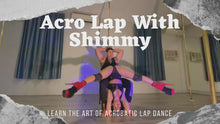Load and play video in Gallery viewer, Acro Lap Dance with Michelle Shimmy (Intermediate to Advanced)
